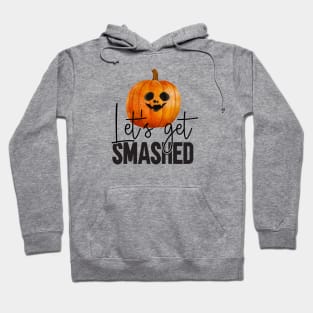 Halloween Let's get smashed pumpkin Hoodie